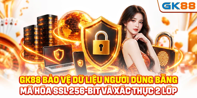 GK88 bảo vệ dữ liệu người dùng bằng mã hóa SSL 256-bit và xác thực 2 lớp